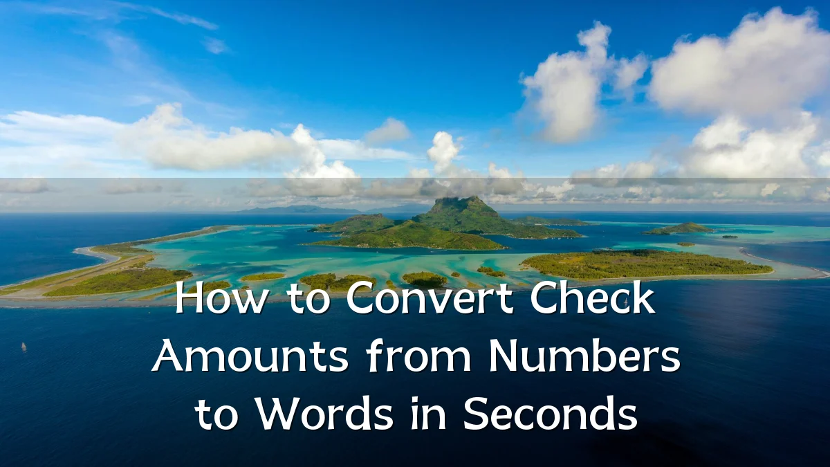 How to Convert Check Amounts from Numbers to Words in Seconds