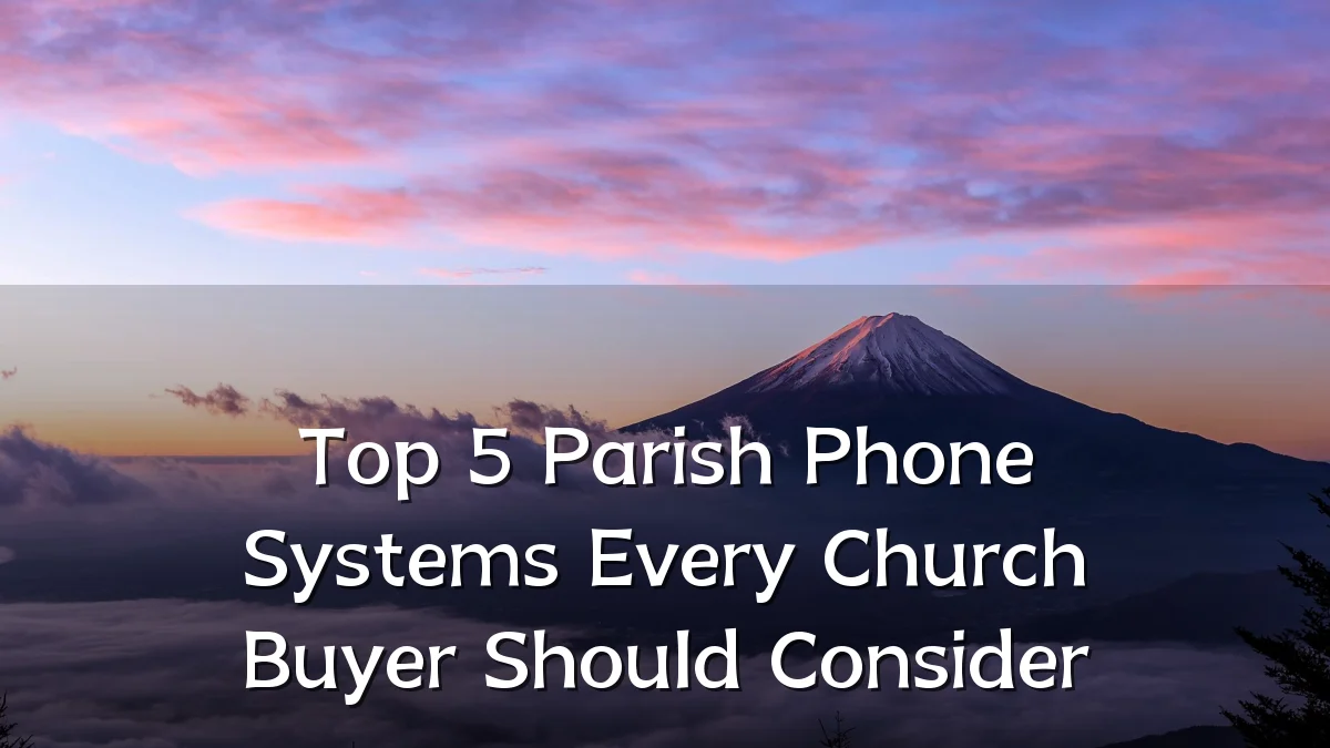 Top 5 Parish Phone Systems Every Church Buyer Should Consider