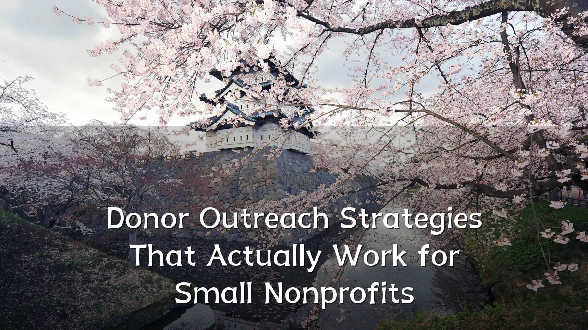 Donor Outreach Strategies That Actually Work for Small Nonprofits