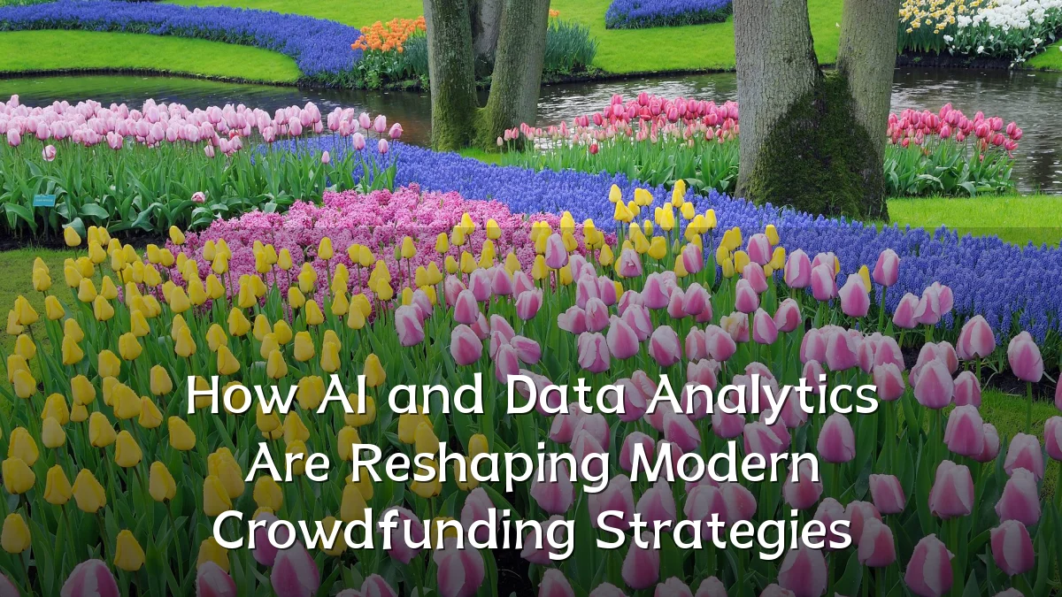 How AI and Data Analytics Are Reshaping Modern Crowdfunding Strategies