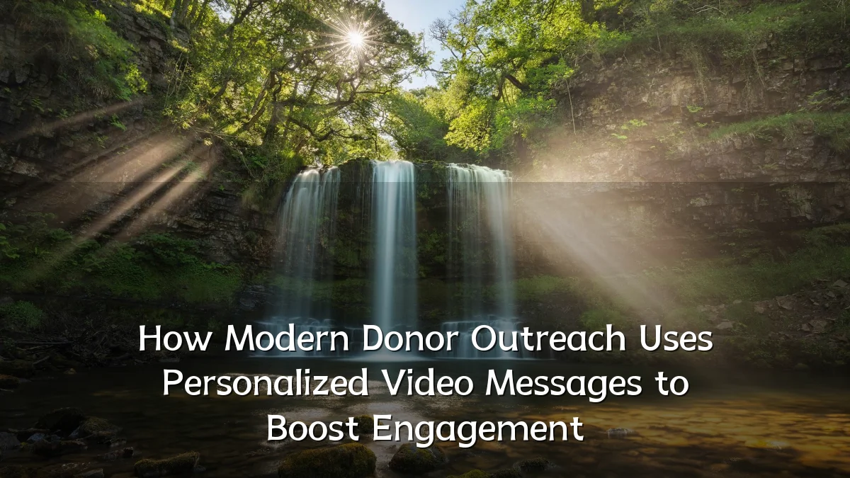 How Modern Donor Outreach Uses Personalized Video Messages to Boost Engagement