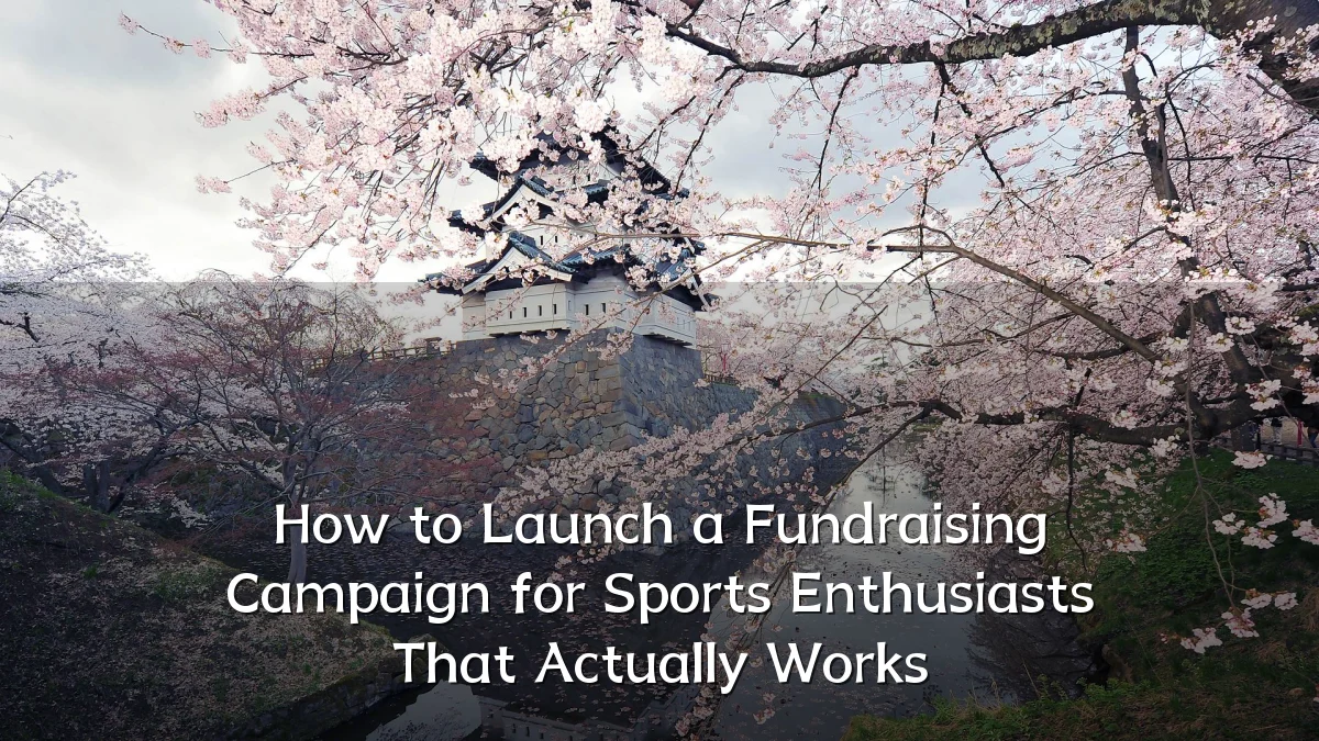 How to Launch a Fundraising Campaign for Sports Enthusiasts That Actually Works