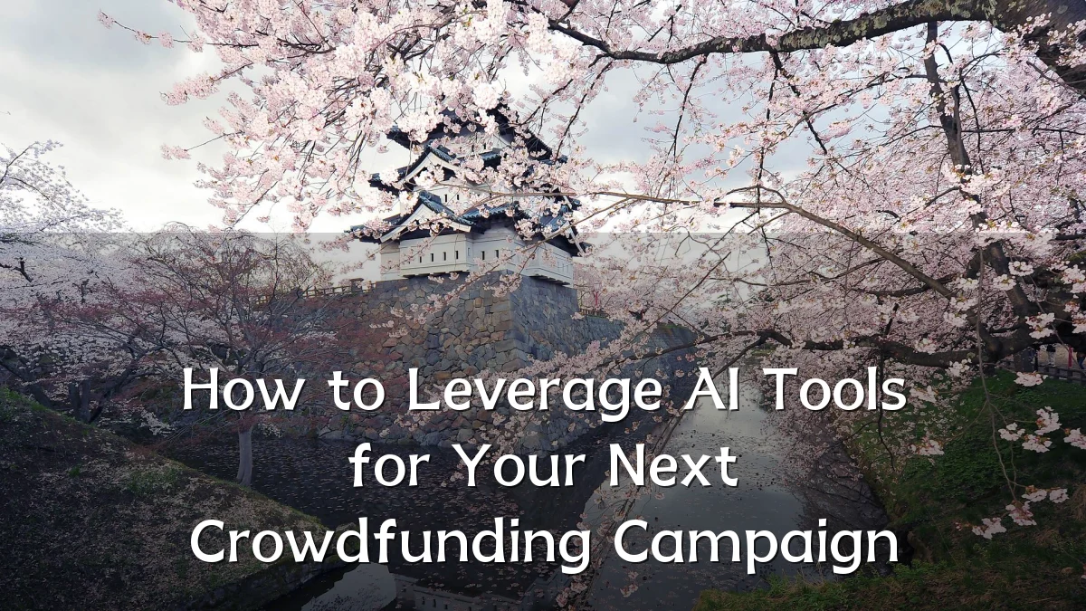 How to Leverage AI Tools for Your Next Crowdfunding Campaign