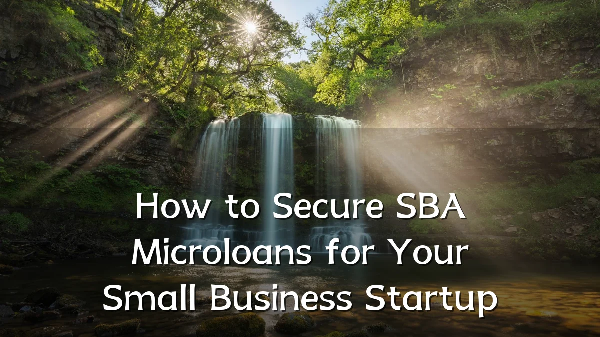 How to Secure SBA Microloans for Your Small Business Startup