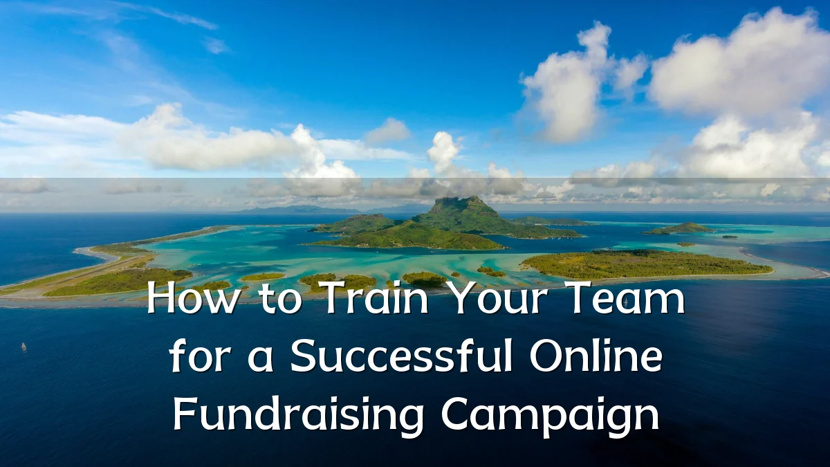 How to Train Your Team for a Successful Online Fundraising Campaign