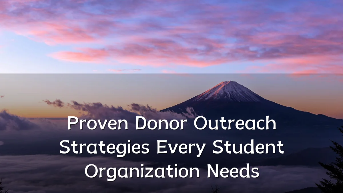 Proven Donor Outreach Strategies Every Student Organization Needs