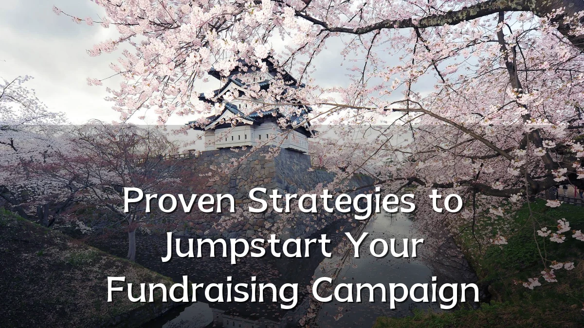 Proven Strategies to Jumpstart Your Fundraising Campaign