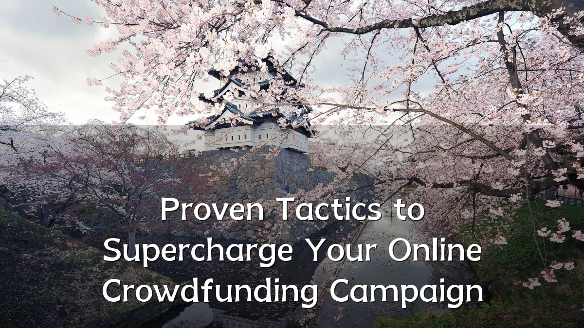 Proven Tactics to Supercharge Your Online Crowdfunding Campaign