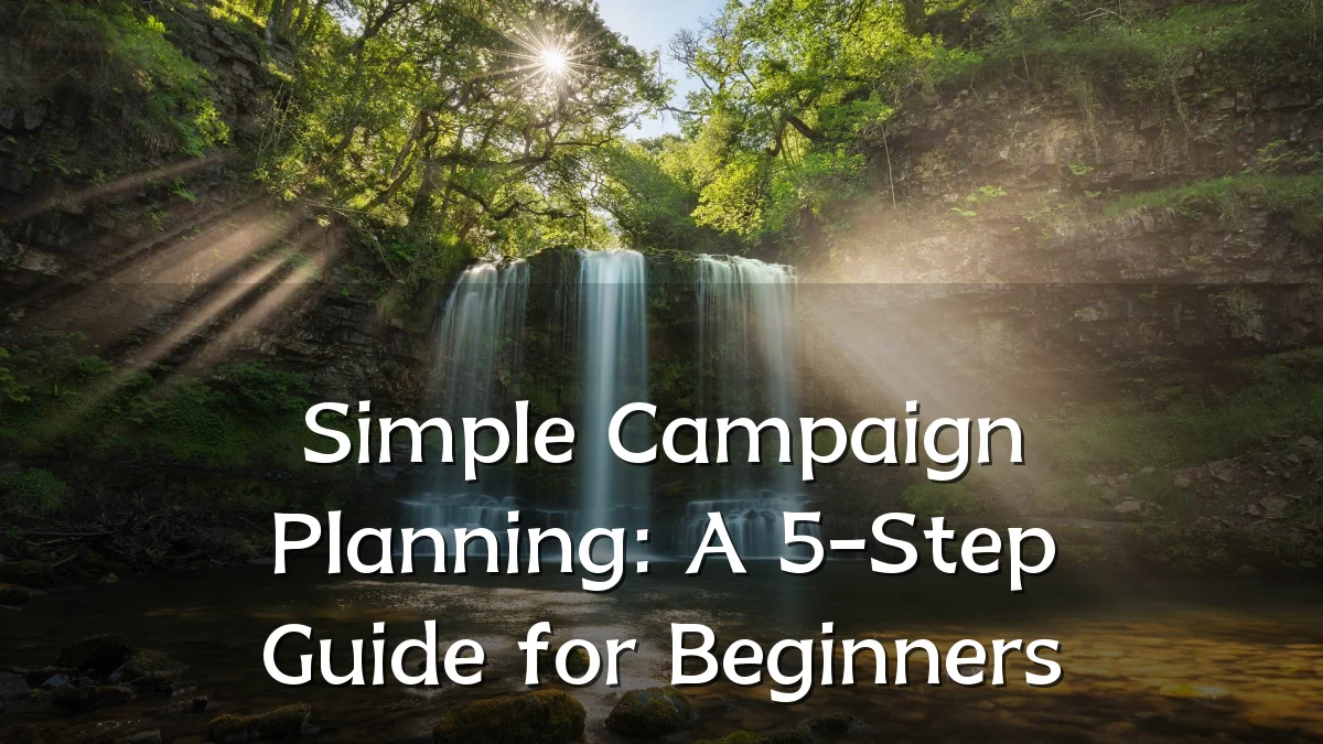 Simple Campaign Planning: A 5-Step Guide for Beginners