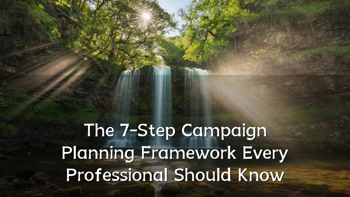 The 7-Step Campaign Planning Framework Every Professional Should Know
