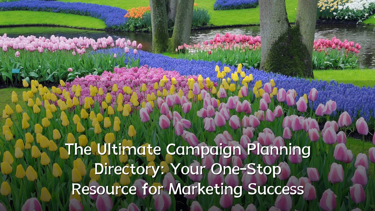 The Ultimate Campaign Planning Directory: Your One-Stop Resource for Marketing Success
