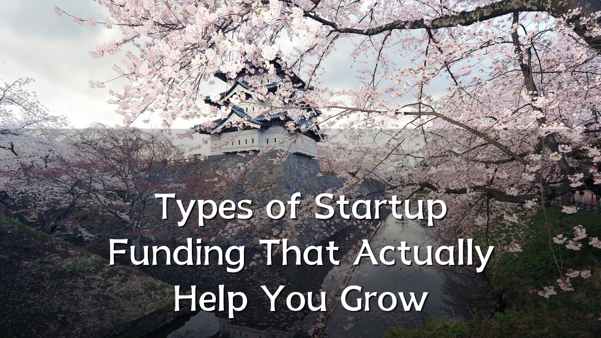 Types of Startup Funding That Actually Help You Grow