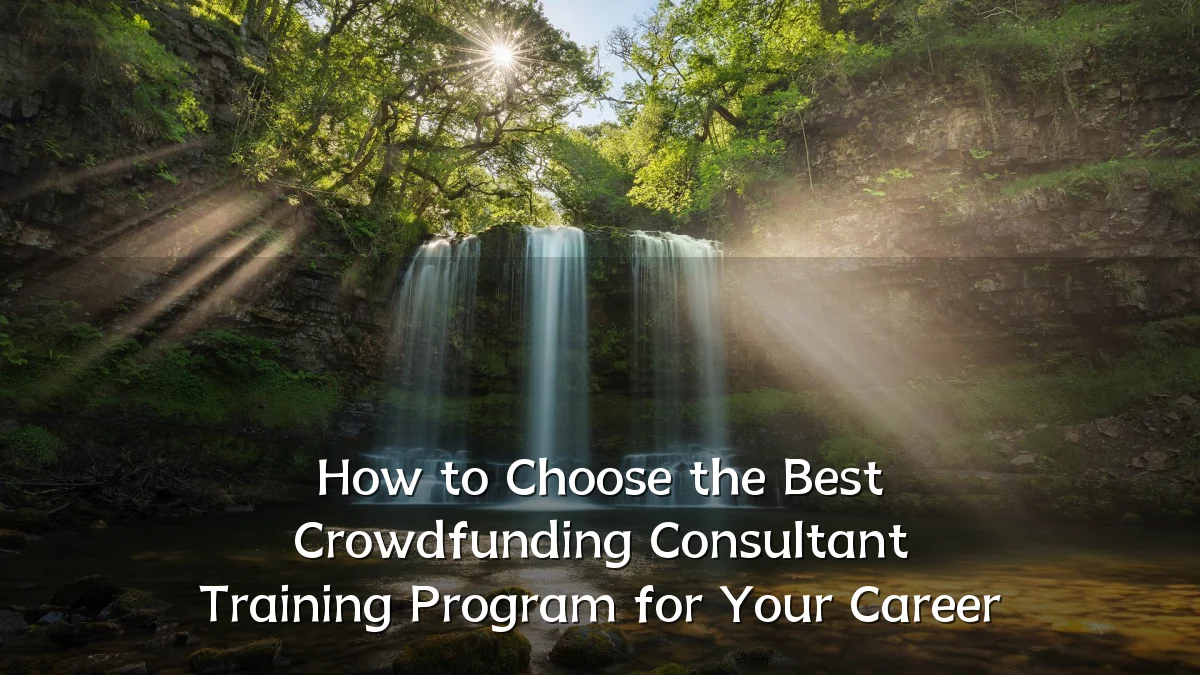 How to Choose the Best Crowdfunding Consultant Training Program for Your Career
