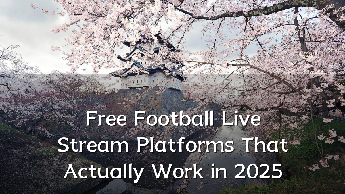 Free Football Live Stream Platforms That Actually Work in 2025